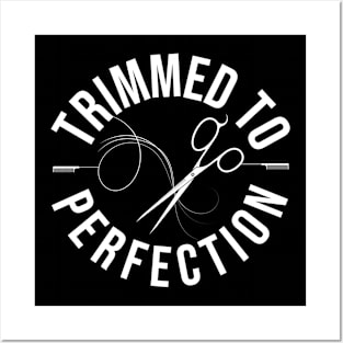 Trimmed To Perfection Posters and Art